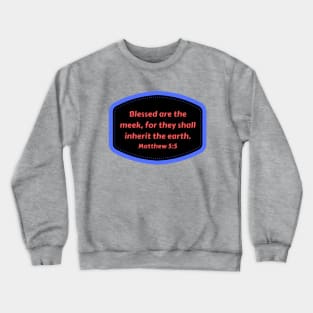 Bible Verse Matthew 5:5 Crewneck Sweatshirt